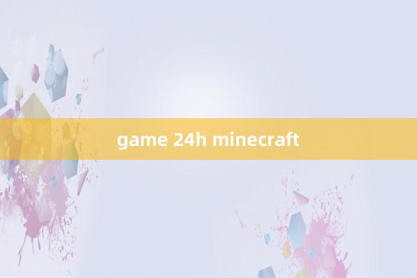 game 24h minecraft