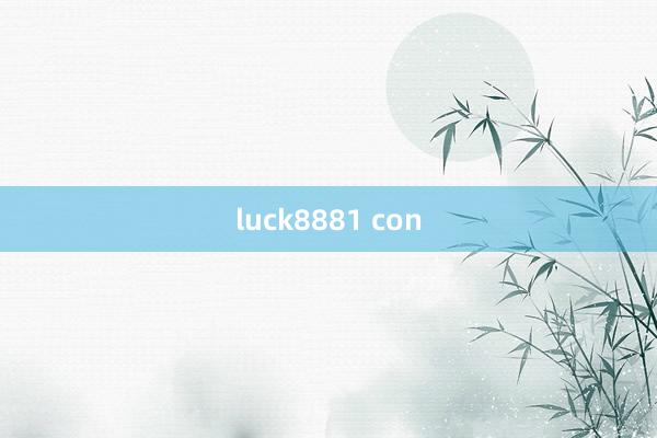 luck8881 con