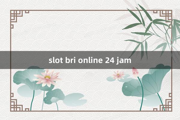 slot bri online 24 jam