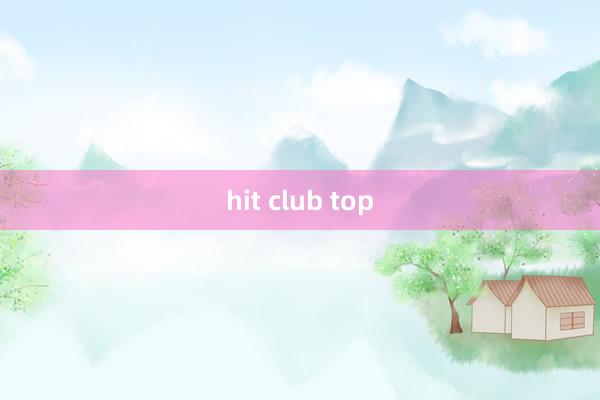 hit club top