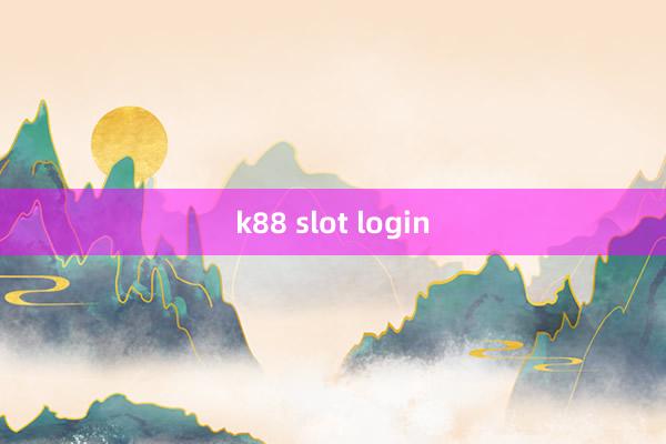 k88 slot login