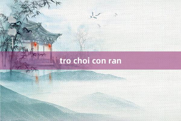 tro choi con ran