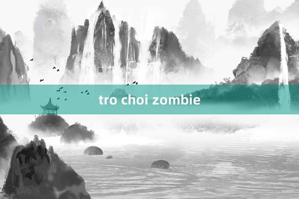 tro choi zombie