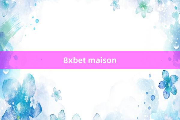 8xbet maison