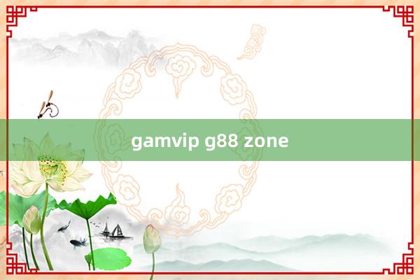 gamvip g88 zone