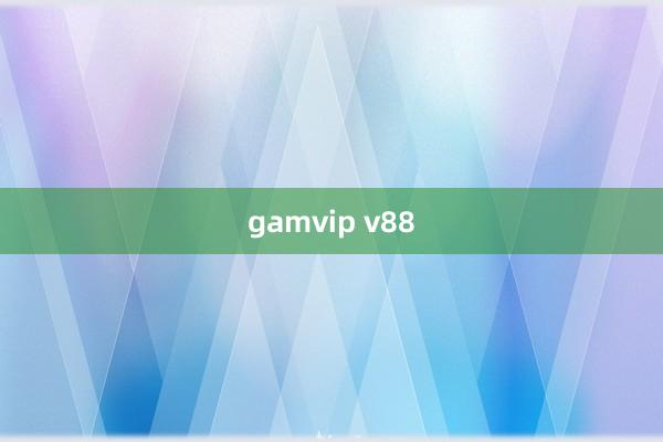 gamvip v88