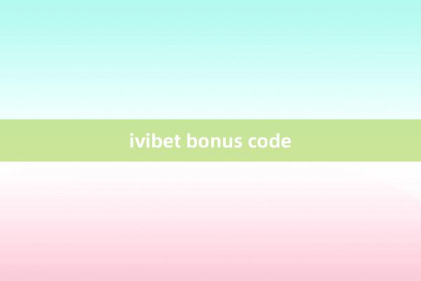 ivibet bonus code