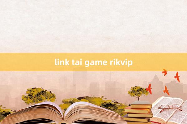 link tai game rikvip