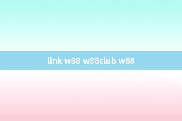 link w88 w88club w88