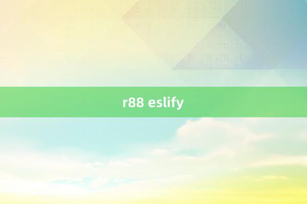 r88 eslify