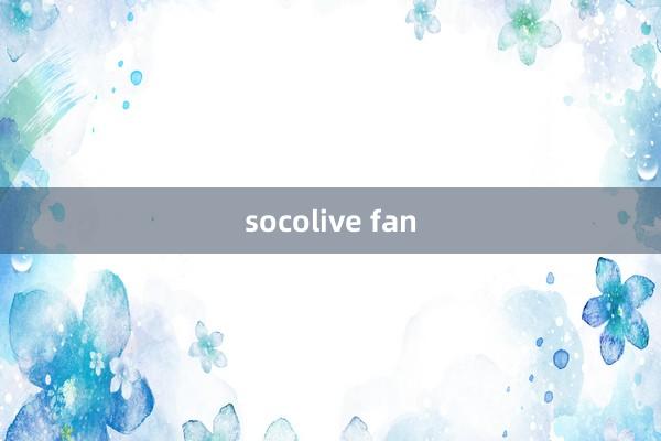 socolive fan