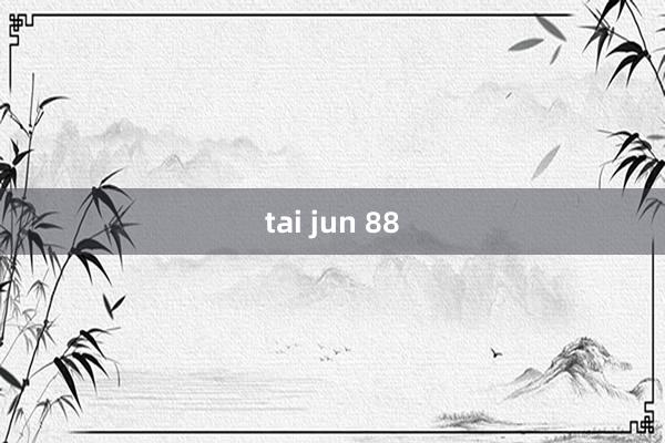 tai jun 88