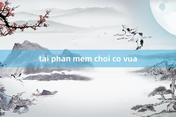 tai phan mem choi co vua