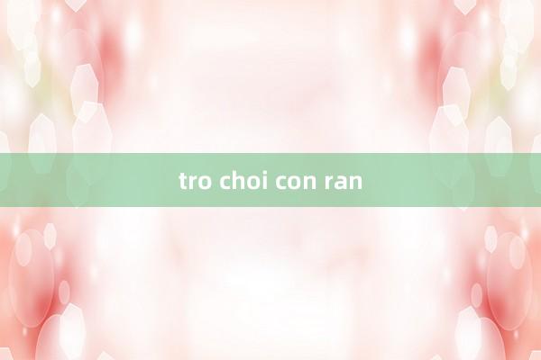 tro choi con ran