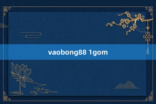 vaobong88 1gom