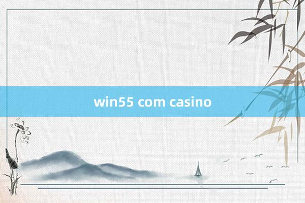 win55 com casino