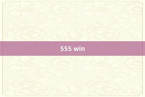 555 win