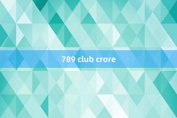 789 club crore