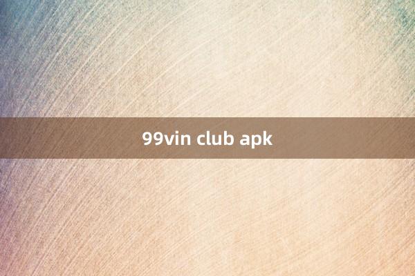 99vin club apk