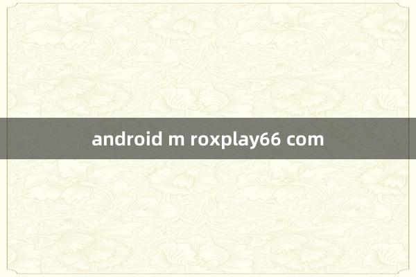 android m roxplay66 com