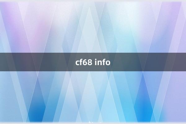 cf68 info