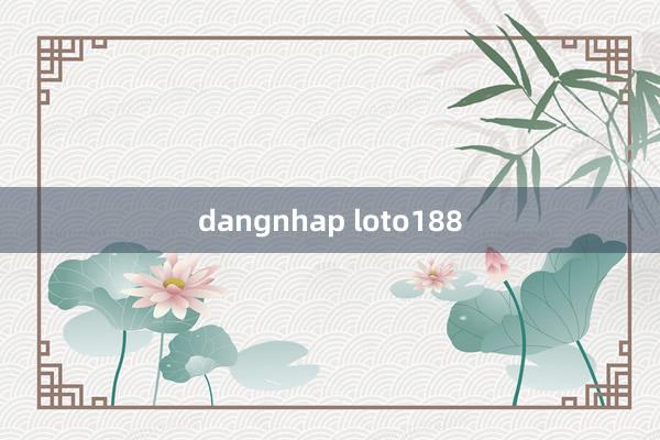 dangnhap loto188