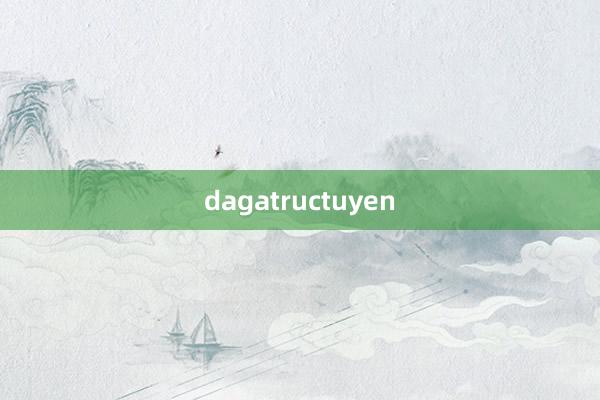 dagatructuyen