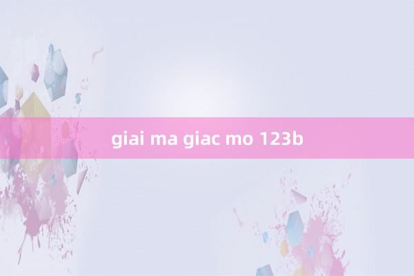 giai ma giac mo 123b